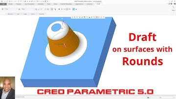 Creo Parametric 5.0 Enhancements - Draft on Surfaces with Rounds / Fillets