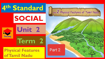 Physical Features of Tamil Nadu - Social - 4th Standard - Lesson 2 - Term 2 - Part 2 - Pg: 110 - 112