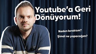 YOUTUBE'A GERİ DÖNÜYORUM!