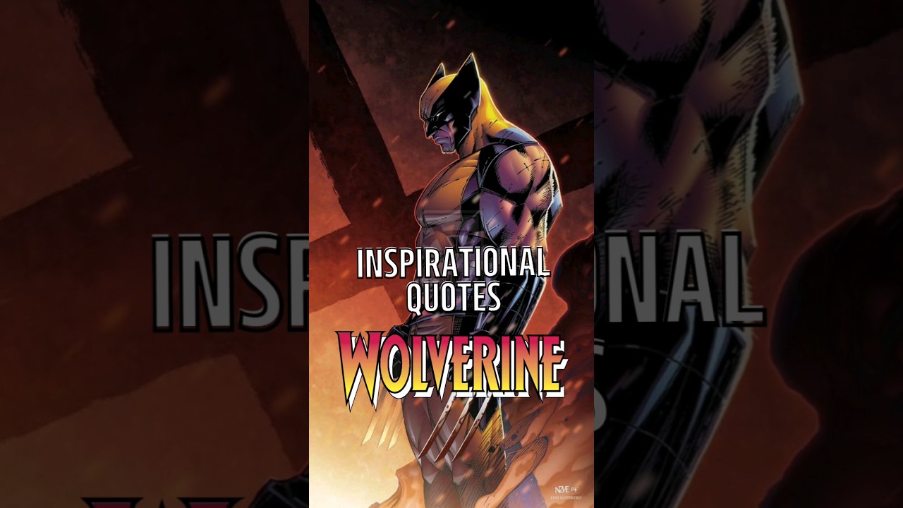 WOLVERINE : here are some inspirational quotes from Wolverine 