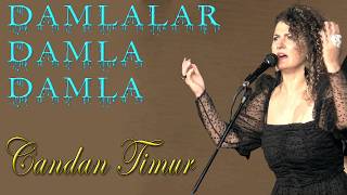 Damlalar Damla Damla İçi̇mde Çağlar Gi̇bi̇ - Candan Ti̇mur