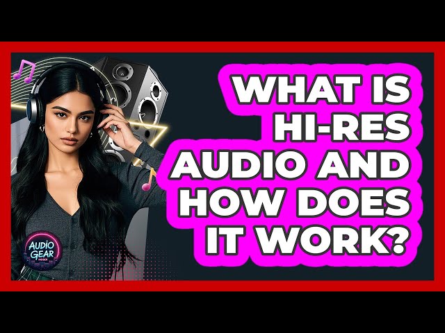 What Is Hi-Res Audio And How Does It Work? - Audio Gear Insider