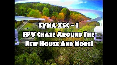 Syma X5C - 1 | FPV Chase Around The New House And More! Feat. The TX03 (BANGGOOD)