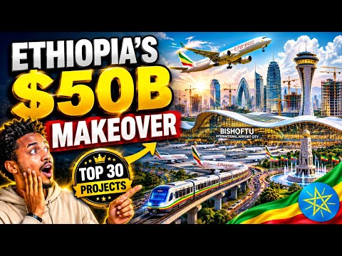 Inside Ethiopia’s $50B Build‑Up: 30 Projects That Will Shock the World