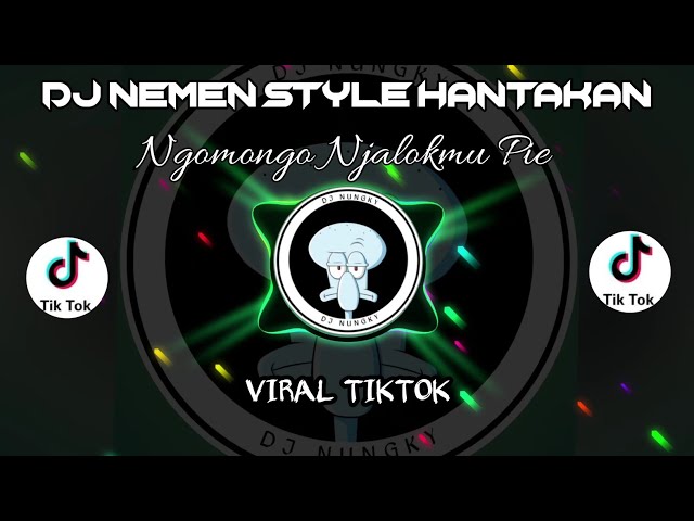 DJ NEMEN STYLE HANTAKAN - NGOMONGO NJALOKMU PIE || VIRAL TIKTOK || FULL BASS class=