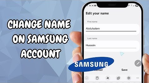 How To Change Your Name On Your Samsung Account - Working Method