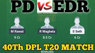 PD vs EDR Dream11 Team || PD vs EDR Dream11 | Purani Dilli 6 vs East Delhi Riders 40TH DPL T20 Match