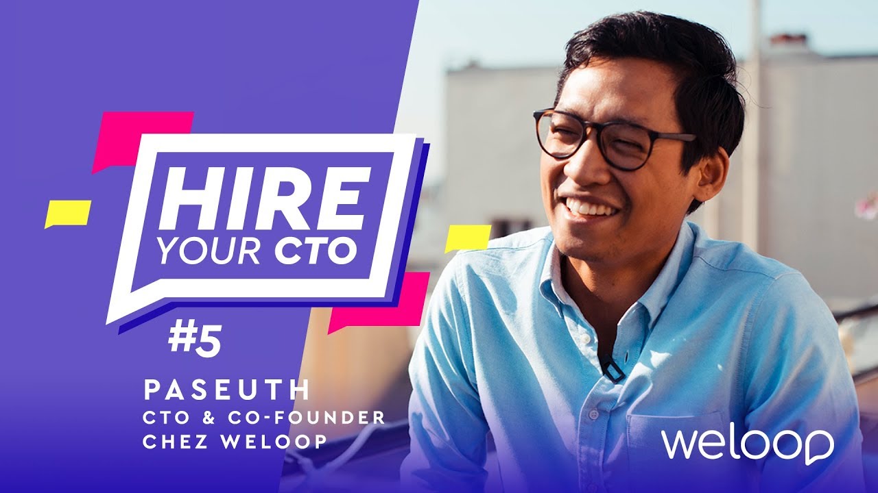 Hire Your CTO - Épisode 5 - Paseuth de Weloop 🌞