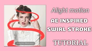 Alight Motion Tutorial: Swirl Stroke Overlay (Ae inspired effect)