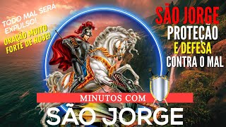 MINUTOS COM SÃO JORGE PROTEÇÃO e DEFESA CONTRA OS INIMIGOS o MAL VAI CAIR ORAÇÃO DE HOJE