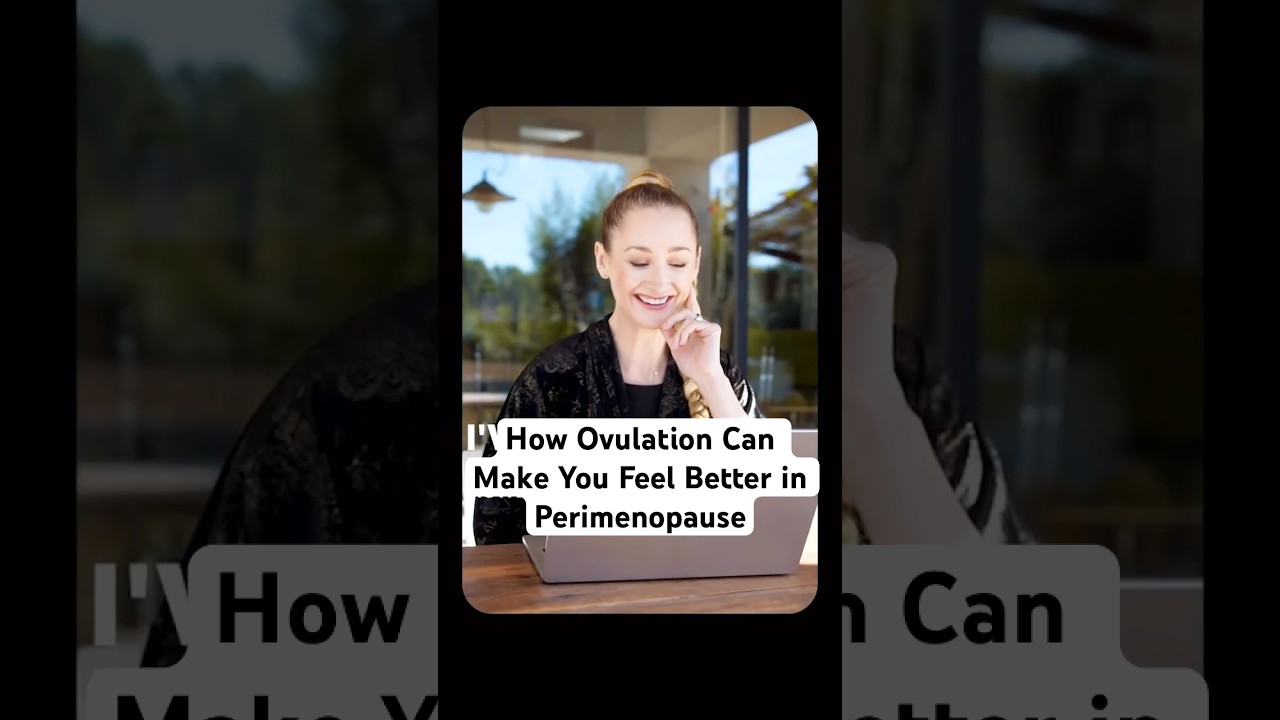 How Ovulation Can Make You Feel Better in Perimenopause