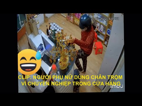 Video CLIP: NGƯỜI PHỤ NỮ DÙNG CHÂN TRỘM VÍ CHUYÊN NGHIỆP... - youtube