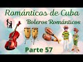 ROMANTICOS DE CUBA, Sentimientos, A Flor de Piel, Música de Ensueño, The Best Of Love Songs