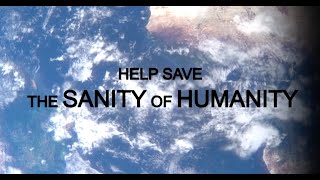 Saving sanity of humanity