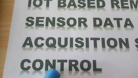 IOT BASED REMOTE SENSOR DATA ACQUISITION SYSTEM AND CONTROL PART 1