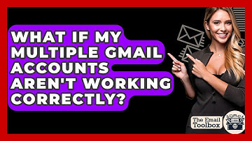 What If My Multiple Gmail Accounts Aren