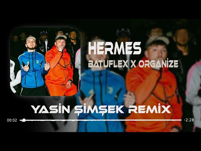 Batuflex x Organize - Hermès 2.0 ( Yasin Şimşek Remix )