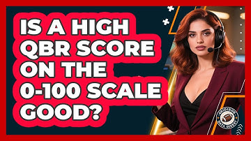 Is A High QBR Score On The 0-100 Scale Good?