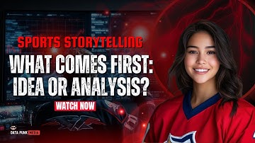 What Comes First in Sports Storytelling: Your Idea, Character or Data Analysis?