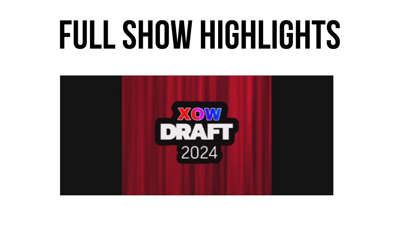 XOW Draft 2024 (Full Show Highlights) | Watch Full Matches For Ending 🤼 ...