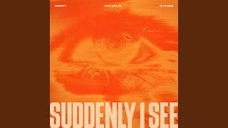 Suddenly I See - GRATIFY, Max Niklas, Outliers