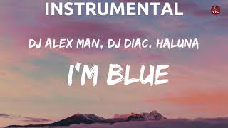 Dj Alex Man, Dj Diac, HALUNA - I’m Blue (Instrumental)