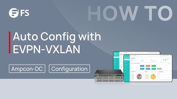 AmpCon-DC Delivers Automation Freedom with EVPN-VXLAN | FS