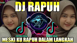 DJ MESKI KU RAPUH REMIX TIKTOK VIRAL FULL BASS TERBARU 2022 YANG KALIAN CARI