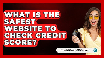 What Is the Safest Website to Check Credit Score? - CreditGuide360.com