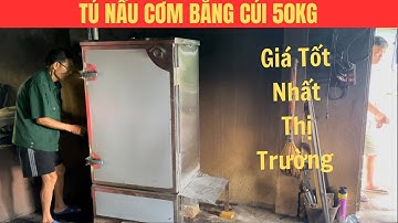 Giới Thiệu Tủ Nấu Cơm Bằng Củi | Mới Nhất Thị Trường 2023 | Giá Cực Rẻ | 0969505205
