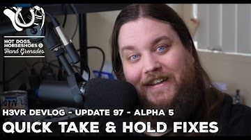 H3VR Early Access Update 97 - Alpha 5 - Quick Take & Hold Fixes