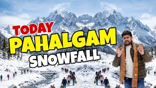 Pahalgam Kashmir Tourist Places | Pahalgam Kashmir Snowfall Update | Pahalgam Today 