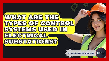 What Are The Types Of Control Systems Used In Electrical Substations? - Civil Engineering Explained