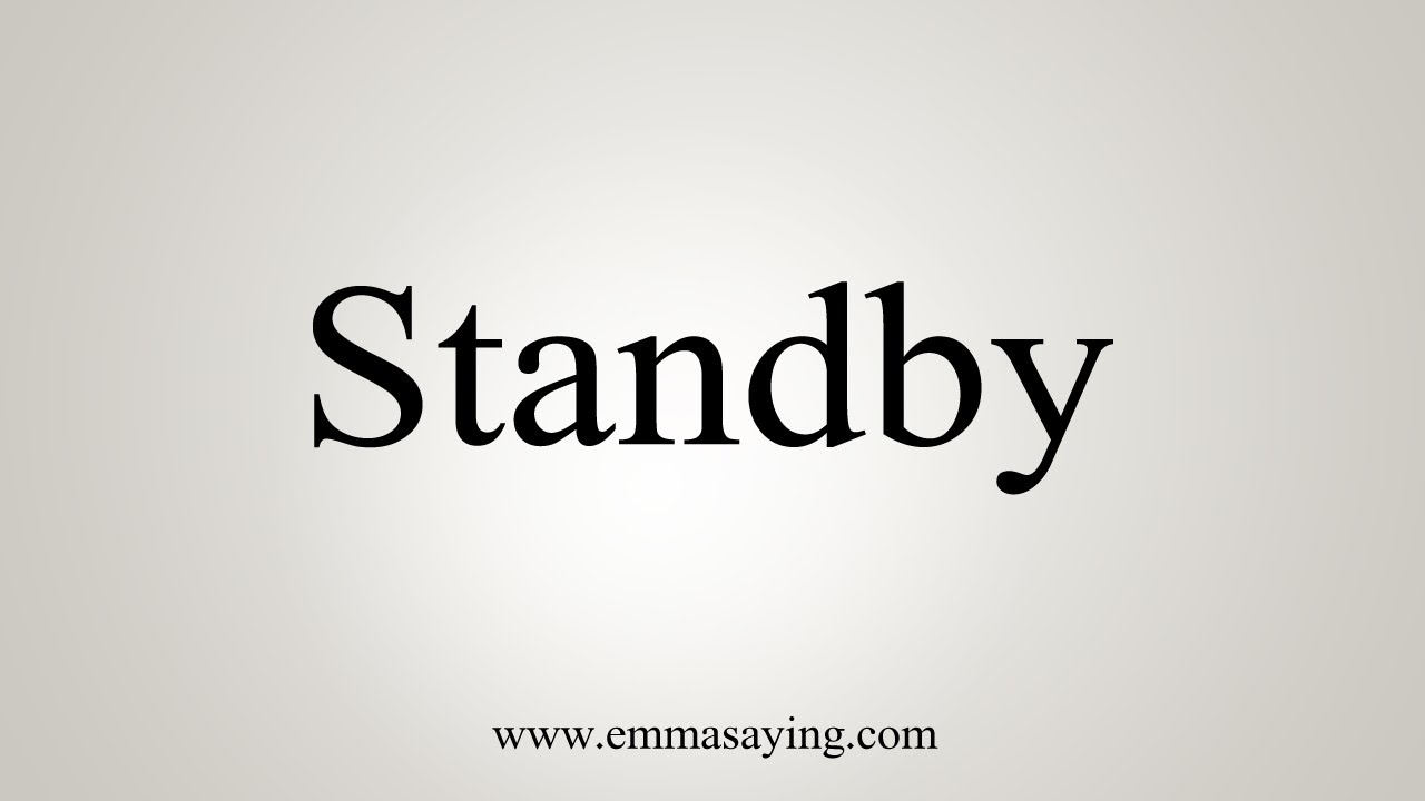 How To Say Standby