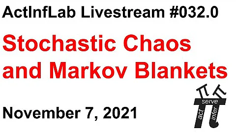 ActInf Livestream #032.0 ~ "Stochastic Chaos and Markov Blankets"