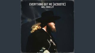 Everything But Me (Acoustic) - Will Moseley