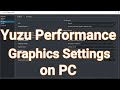 Yuzu performance and graphics settings on pc