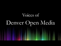 Voices of denver open media