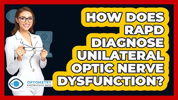 How Does RAPD Diagnose Unilateral Optic Nerve Dysfunction? - Optometry Knowledge Base