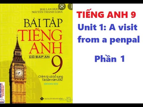 Video Tiếng Anh 9 Unit 1 (Giải Sách BT Mai Lan Hương) Phần 1 - youtube