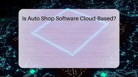 Is Auto Shop Software Cloud-Based? - Talking Tech Trends