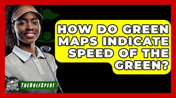 How Do Green Maps Indicate Speed Of The Green? - The Golf Xpert