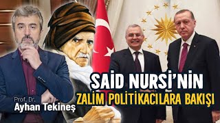 SAİD NURSİ'NİN ZALİM POLİTİKACILARA BAKIŞI |  Prof. Dr. Ayhan TEKİNEŞ