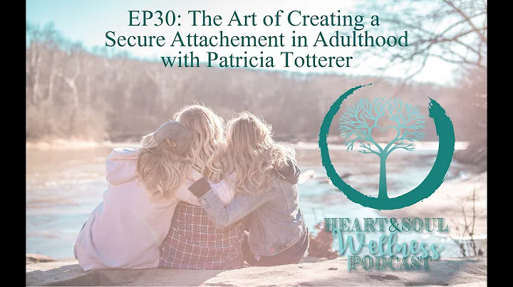 EP30: The Art of Creating a Secure Attachment in A...