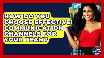 How Do You Choose Effective Communication Channels For Your Team? - Social Success Club