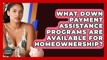 What Down Payment Assistance Programs Are Available for Homeownership? | Latino Finance Experts News