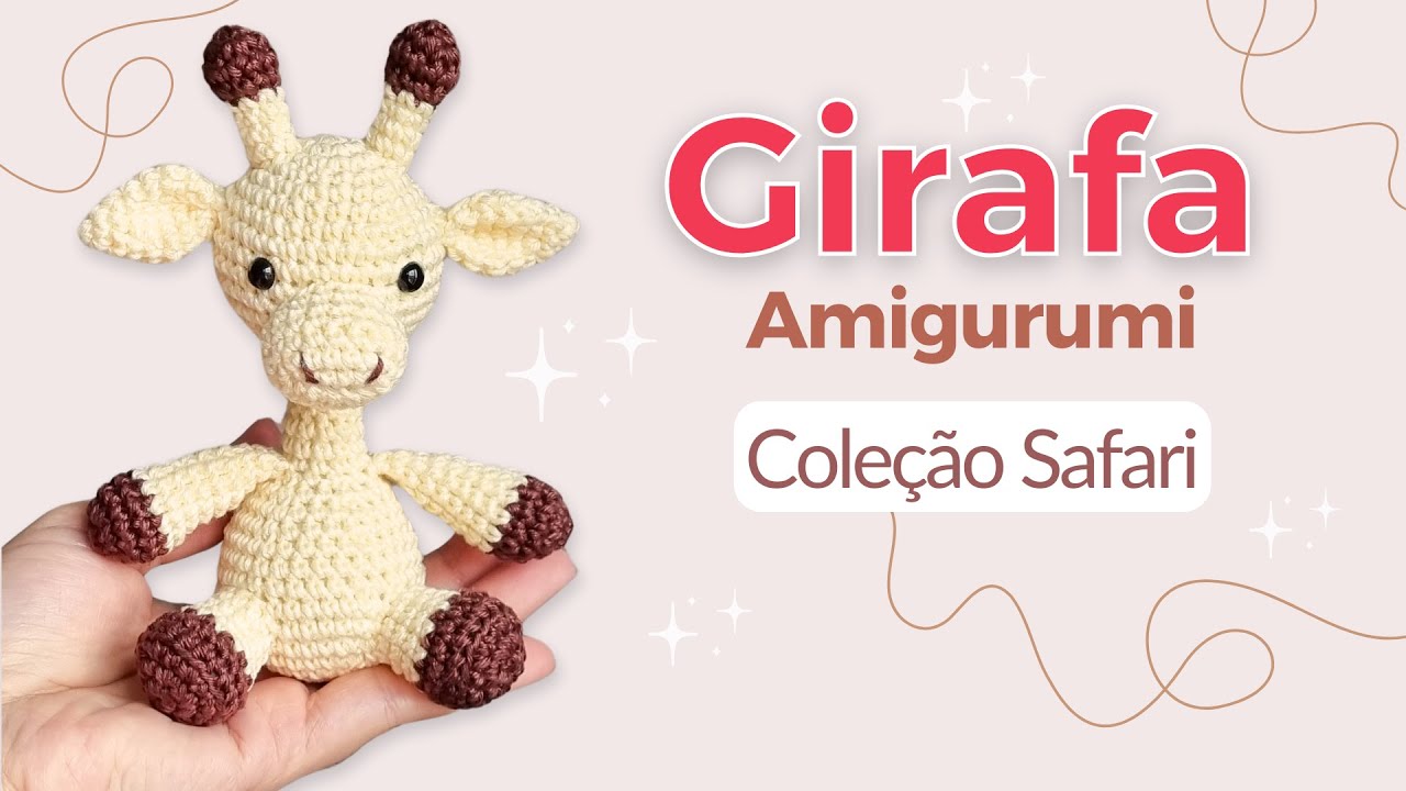 Girafa Amigurumi Passo a Passo | Girafinha de Crochê - Coleção Safári