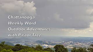 Chattanooga - Weekly Word Outdoor Adventures with Pastor Tazz for June 11, 2026