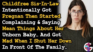 Childfree SIL Decided To Get Pregnant & Now Complains, So I Shut Her Down In Front Of Family... AITA