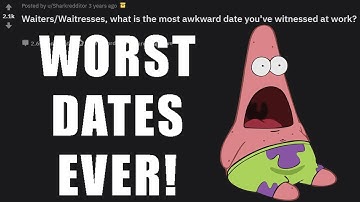 WORST DATES EVER! (r/AskReddit)